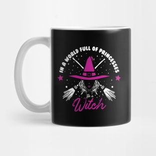 in a wolrd full of princess be a witch Mug